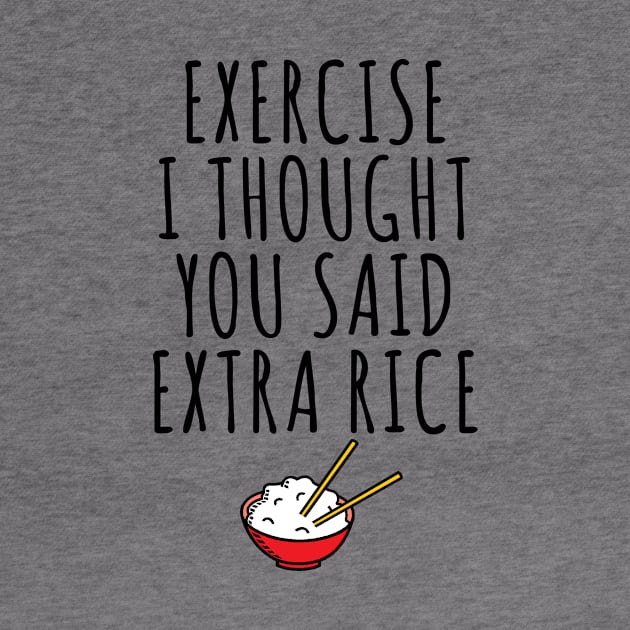 Exercise I Thought You Said Extra Rice by Saimarts